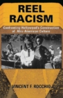 Image for Reel racism: confronting Hollywood&#39;s construction of Afro-American culture