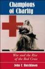 Image for Champions of charity: war and the rise of the Red Cross
