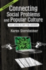 Image for Connecting Social Problems and Popular Culture : Why Media is Not the Answer