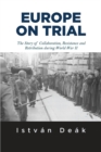 Image for Europe on Trial : The Story of Collaboration, Resistance, and Retribution during World War II