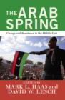 Image for The Arab Spring: change and resistance in the Middle East