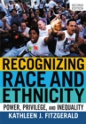 Image for Recognizing Race and Ethnicity : Power, Privilege, and Inequality
