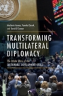 Image for Transforming multilateral diplomacy  : the inside story of the sustainable development goals