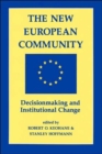 Image for The New European Community : Decisionmaking And Institutional Change