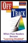 Image for Off track  : when poor readers become &quot;learning disabled&quot;