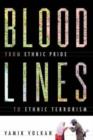Image for Bloodlines  : from ethnic pride to ethnic terrorism