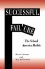 Image for Successful Failure : The School America Builds