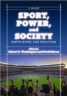 Image for Sport, power, and society: institutions and practices : a reader