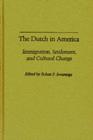 Image for The Dutch in America : Immigration, Settlement and Cultural Change