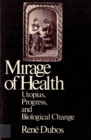 Image for The Mirage of Health : Utopia, Progress, and Biological Change
