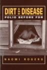 Image for Dirt and Disease : Polio Before FDR