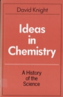 Image for Ideas in Chemistry : A History of the Science
