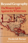 Image for Beyond Geography : The Western Spirit Against the Wilderness