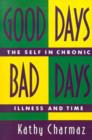 Image for Good days, bad days  : the self in chronic illness and time