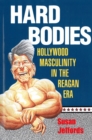 Image for Hard Bodies : Hollywood Masculinity in the Reagan Era