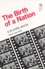 Image for Birth of a Nation : D.W. Griffith, Director