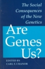 Image for Are Genes Us? : The Social Consequences of the New Genetics