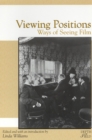 Image for Viewing Positions : Ways of Seeing Film