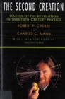 Image for The Second Creation : Makers of the Revolution in Twentieth-Century Physics