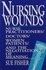 Image for Nursing Wounds : Nurse Practitioners, Doctors, Women Patients, and the Negotiation of Meaning