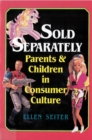 Image for Sold separately  : children and parents in consumer culture