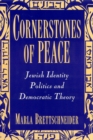 Image for Cornerstones of Peace : Jewish Identity Politics and Democratic Theory