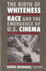 Image for The Birth of Whiteness : Race and the Emergence of United States Cinema