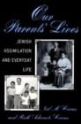 Image for Our Parents&#39; Lives : Jewish Assimilation in Everyday Life