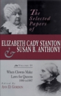 Image for The Selected Papers of Elizabeth Cady Stanton and Susan B. Anthony : When Clowns Make Laws for Queens, 1880-1887