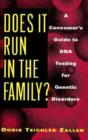 Image for Does it Run in the Family? : Consumer&#39;s Guide to DNA Testing for Genetic Disorders
