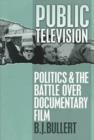 Image for Public Television : Politics and the Battle Over Documentary Film
