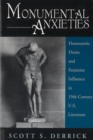 Image for Monumental Anxieties : Homoerotic Desire and Feminine Influence in 19th-century U.S. Literature