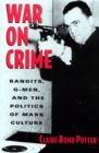 Image for War on Crime : Gangsters, G Men and the Politics of Mass Culture