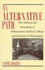 Image for An Alternative Path : The Making and Remaking of Hahnemann Medical College and Hospital