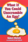 Image for What If You Could Unscramble an Egg?