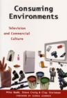 Image for Consuming environments  : television and commercial culture