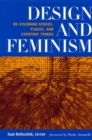 Image for Design and Feminism : Revisioning Spaces, Places and Everyday Things