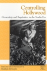 Image for Controlling Hollywood : Censorship and Regulation in the Studio Era