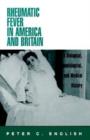 Image for Rheumatic Fever in America and Britain : A Biological, Epidemiological and Medical History