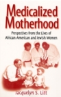 Image for Medicalized Motherhood : Perspectives from the Lives of African American and Jewish Women
