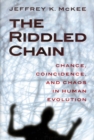 Image for The Riddled Chain : Chance, Coincidence and Chaos in Human Evolution