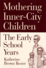 Image for Mothering Inner-city Children : The Early School Years