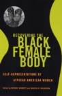 Image for Recovering the Black Female Body : Self-representation by African American Women
