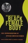 Image for Recovering the Black Female Body : Self-Representation by African American Women
