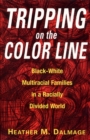 Image for Tripping on the Color Line : Black-White Multiracial Families in a Racially Divided World