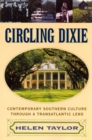 Image for Circling Dixie : Contemporary Southern Culture through a Transatlantic Lens