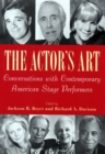 Image for The Actor&#39;s Art : Conversations with Contemporary American Stage Performers