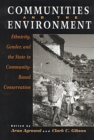 Image for Communities and The Environment : Ethnicity, Gender, and the State in Community-Based Conservation