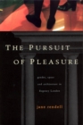 Image for The Pursuit of Pleasure : Gender, Space and Architecture in Regency London