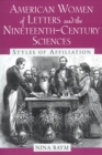 Image for American Women of Letters and the Nineteenth-Century Sciences : Styles of Affiliation